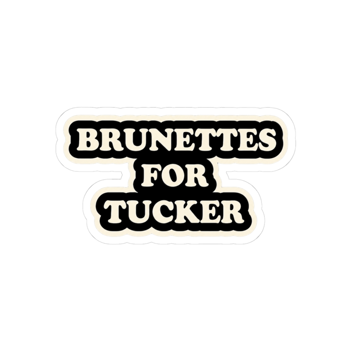 Brunettes For Tucker Wetmore Sticker