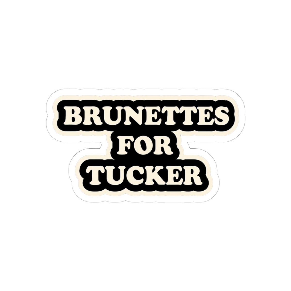 Brunettes For Tucker Wetmore Sticker - alternate angle 1, merchandise