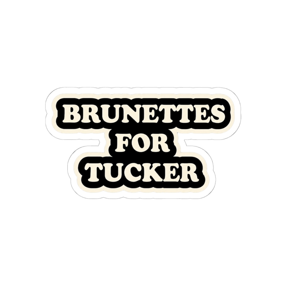 Brunettes For Tucker Wetmore Sticker - alternate angle 2, merchandise
